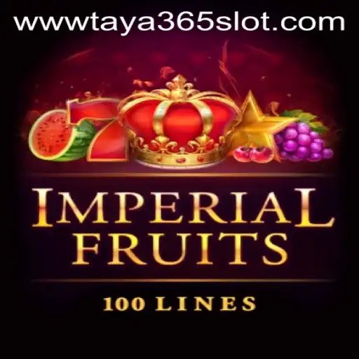 ImperialFruits100: Exploring the Dynamic World of Taya365 Slot